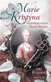 Levně Marie Kristýna, nejmilejší dcera Marie Terezie - Jiří Hanibal