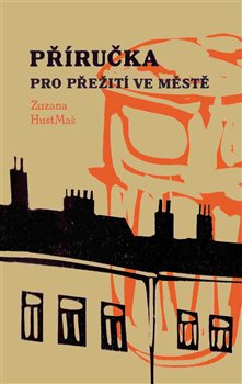 Levně Příručka pro přežití ve městě - Zuzana HustMaš
