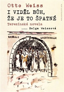 Levně I viděl Bůh, že je to špatné. Terezínská novela - Otto Weiss