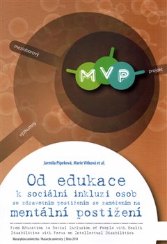 Levně Od edukace k sociální inkluzi osob se zdravotním postižením se zaměřením na mentální postižení - Jarmila Pipeková, Marie Vítková