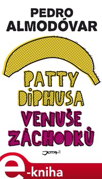 Levně Patty Diphusa, Venuše záchodků - Pedro Almodóvar e-kniha