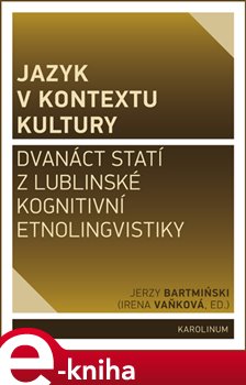 Levně Jazyk v kontextu kultury. Dvanáct statí z lublinské kognitivní etnolingvistiky - Jerzy Bartmiński e-kniha