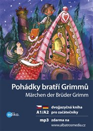 Pohádky bratří Grimmů / Märchen der Brüder Grimm: dvojjazyčná kniha pro začátečníky