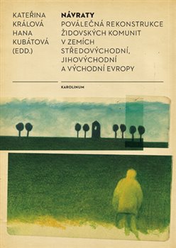 Levně Návraty. Poválečná rekonstrukce židovských komunit v zemích středovýchodní, jihovýchodní a východní Evropy