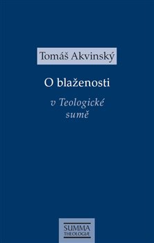 Levně O blaženosti v Teologické sumě - Tomáš Akvinský
