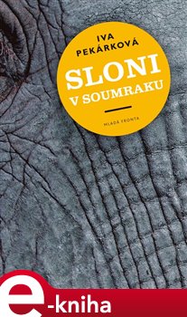 Levně Sloni v soumraku - Iva Pekárková e-kniha