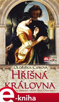 Levně Hříšná královna - Konstancie Uherská druhá žena Otakara I. - Oldřiška Ciprová e-kniha