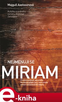 Levně Nejmenuji se Miriam - Majgull Axselssonová e-kniha