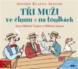 Levně Tři muži ve člunu / Tři muži na toulkách, CD - Jerome Klapka Jerome