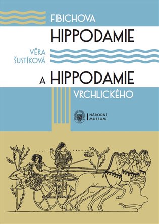 Fibichova Hippodamie a Hippodamie Vrchlického - Věra Šustíková