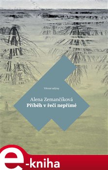 Levně Příběh v řeči nepřímé - Alena Zemančíková e-kniha