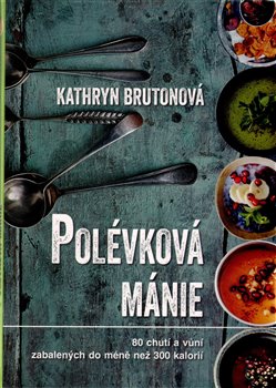 Levně Polévková mánie - Kathryn Bruton