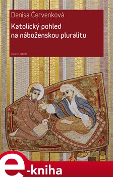 Levně Katolický pohled na náboženskou pluralitu - Denisa Červenková e-kniha