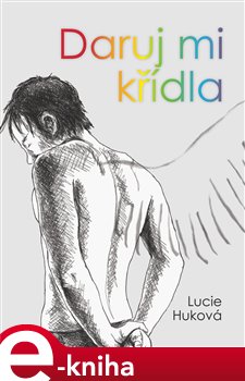 Levně Daruj mi křídla - Lucie Huková e-kniha