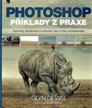 Photoshop – příklady z praxe - Glyn Dewis