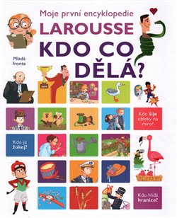 Levně Kdo co dělá? - Moje první encyklopedie Larousse - Isabelle Fougerová