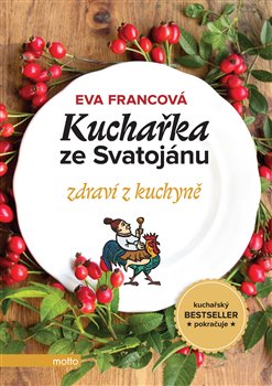 Levně Kuchařka ze Svatojánu - zdraví z kuchyně - Eva Francová