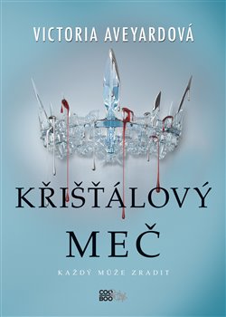 Levně Křišťálový meč. Každý může zradit - Victoria Aveyardová