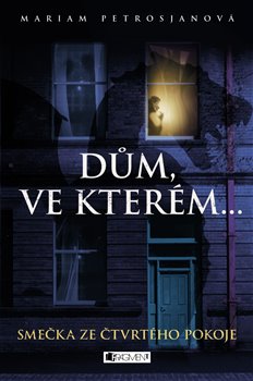 Levně Dům, ve kterém… Smečka ze čtvrtého pokoje - Mariam Petrosjanová