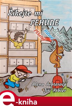 Říkejte mi PEHUDE. (Pekelně Hustej Detektiv) - Jiří Arbter, Alena Arbterová e-kniha