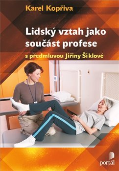 Levně Lidský vztah jako součást profese. Psychoterapeutické kapitoly pro sociální, pedagogické a zdravotnické profes - Karel Kopřiva