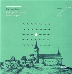 V síti paměti uvízl, slunce se ptal - Václav Cílek