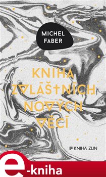 Kniha zvláštních nových věcí - Michel Faber e-kniha
