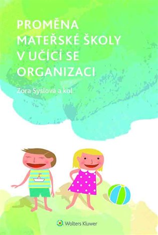 Proměna mateřské školy v učící se organizaci: Přehled teorie, praxe a výzkumných poznatků - Jan Průcha,  kol.
