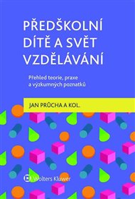 Předškolní dítě a svět vzdělávání – Přehled teorie, praxe a výzkumných poznatků - Jan Průcha,  kol.