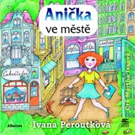 Anička ve městě - Ivana Peroutková