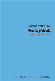 Mozaiky překladu: Translation Mosaics K devadesátému výročí narození Jiřího Levého - Zuzana Jettmarová