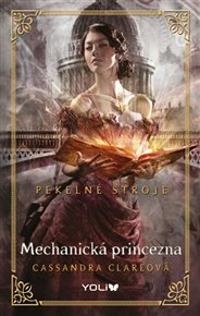 Mechanická princezna: Pekelné stroje 3 - Cassandra Clareová