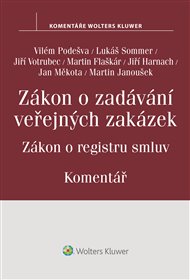 Zákon o zadávání veřejných zakázek. Zákon o registru smluv - komentář - Martin Flaškár, Jiří Harnach, Martin Janoušek, Jan Měkota, Vilém Podešva, Lukáš Sommer, Jiří Votrubec