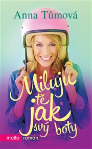Miluju tě jak svý boty - Anna Tůmová