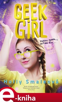 Levně Geek Girl: Dneska geek, zítra šik - Holly Smaleová e-kniha