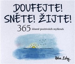 Levně Doufejte! Sněte! Žijte! - Helen Exley