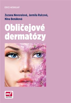 Levně Obličejové dermatózy - Jarmila Rulcová, Zuzana Nevoralová, Nina Benáková