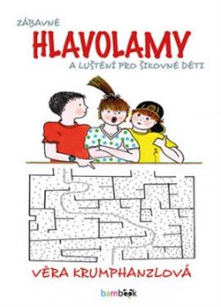 Levně Zábavné hlavolamy a luštění pro šikovné děti - Věra Krumphanzlová