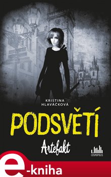 Levně Podsvětí - Artefakt - Kristina Hlaváčková e-kniha