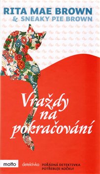 Levně Vraždy na pokračování. Pořádná detektivka potřebuje kočku! - Rita Mae Brown, Sneaky Pie Brown