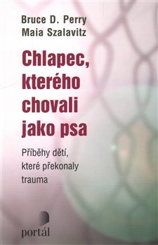 Chlapec, kterého chovali jako psa. Příběhy dětí, které překonaly trauma koupíte na Kosmas.cz