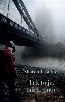 Levně Tak to je, tak to bude - Sharon J. Bolton