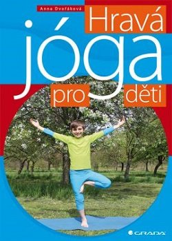 Levně Hravá jóga pro děti - Anna Dvořáková