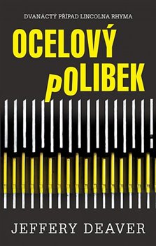 Levně Ocelový polibek. Dvanáctý případ Lincolma Rhyma - Jeffery Deaver