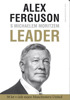 Levně Leader. 27 let v čele Manchester United - Alex Ferguson, Michael Moritz
