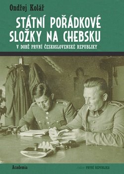 Levně Státní pořádkové složky na Chebsku v době první Československé republiky - Ondřej Kolář