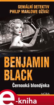 Levně Černooká blondýnka. Geniální detektiv Philip Marlowe ožívá! - Benjamin Black e-kniha