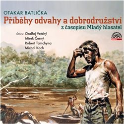 Levně Příběhy odvahy a dobrodružství z časopisu Mladý hlasatel, CD - Otakar Batlička