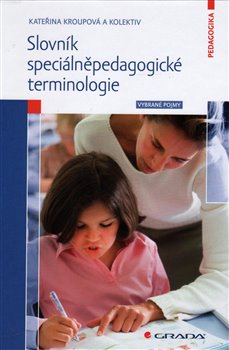 Levně Slovník speciálněpedagogické terminologie. Vybrané pojmy - Kateřina Kroupová