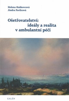 Ošetřovatelství: ideály a realita v ambulantní péči koupíte na Kosmas.cz